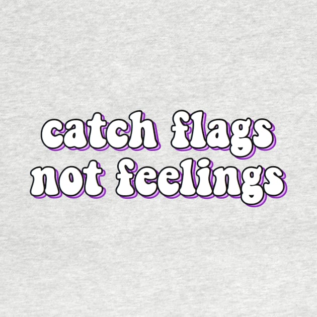 catch flags not feelings by avamariedever